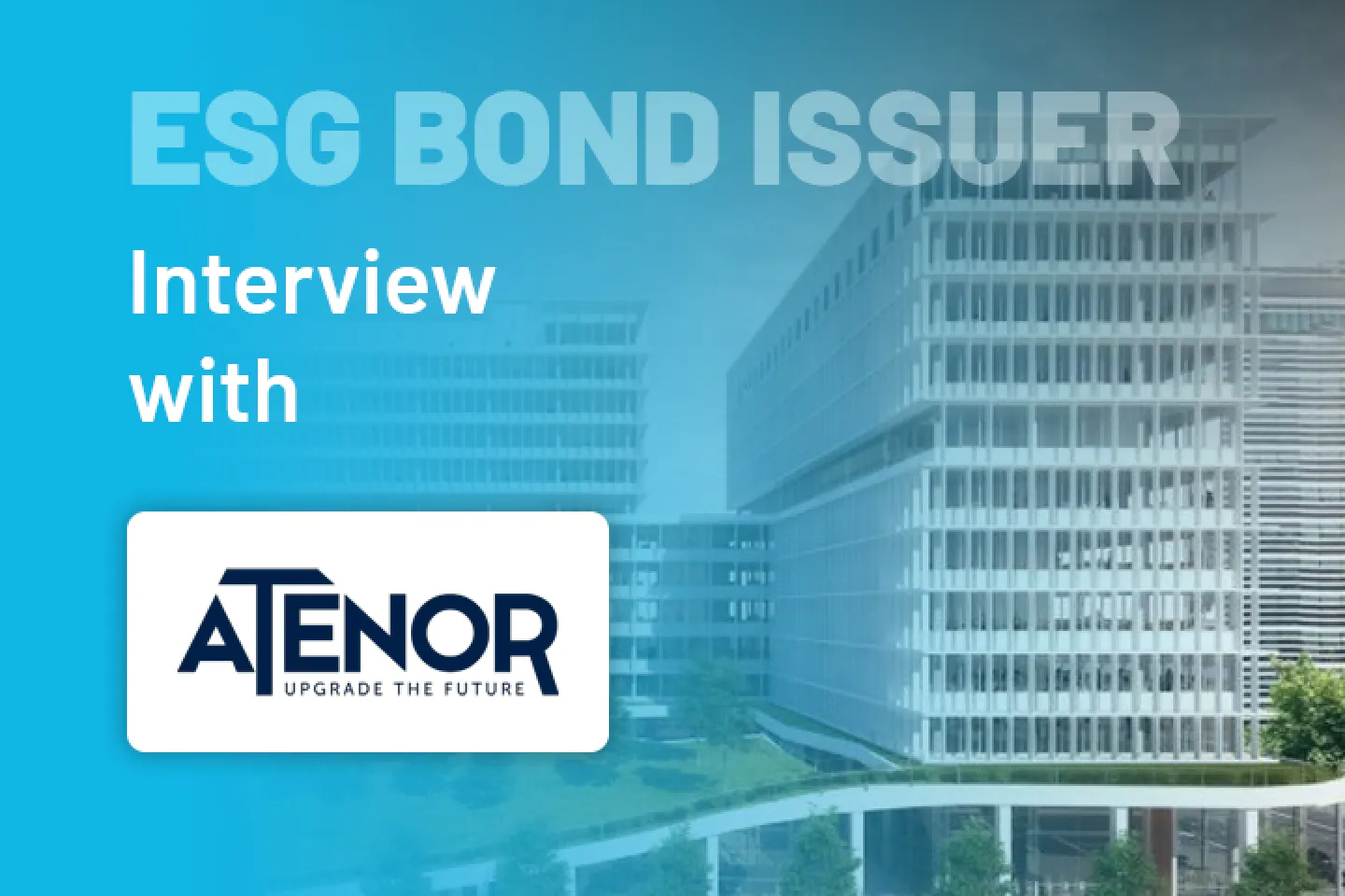 esg bond issuer interview with Atenor